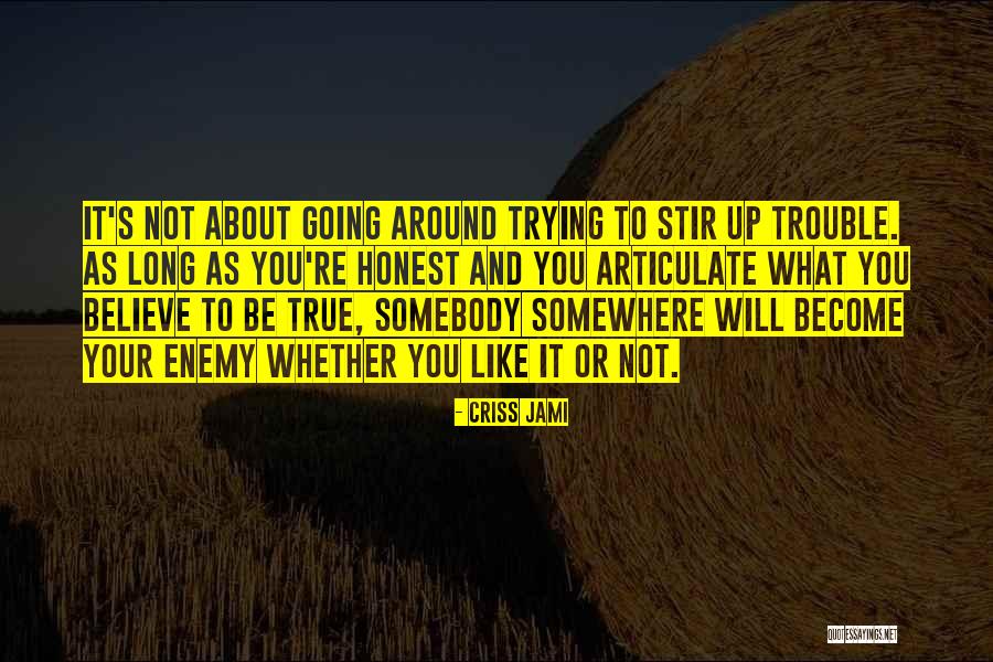 Challenging What We Believe Quotes By Criss Jami Challenging What We Believe Quotes By Criss Jami