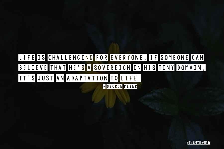 Challenging What We Believe Quotes By George Meyer Challenging What We Believe Quotes By George Meyer