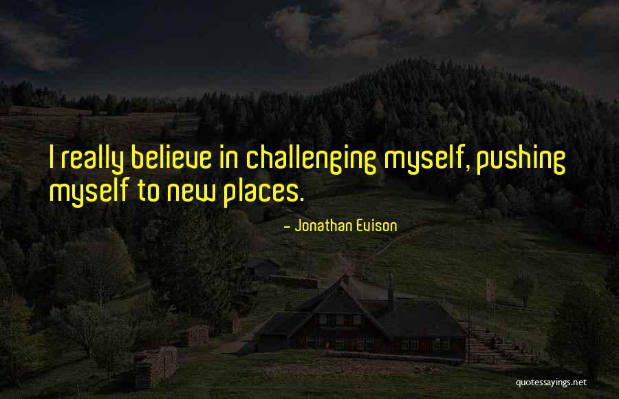 Challenging What We Believe Quotes By Jonathan Evison