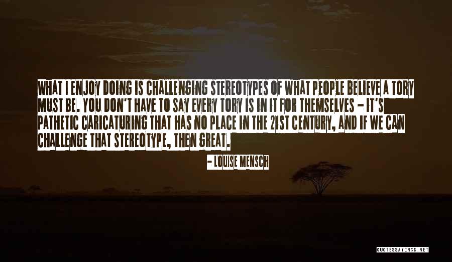 Challenging What We Believe Quotes By Louise Mensch Challenging What We Believe Quotes By Louise Mensch