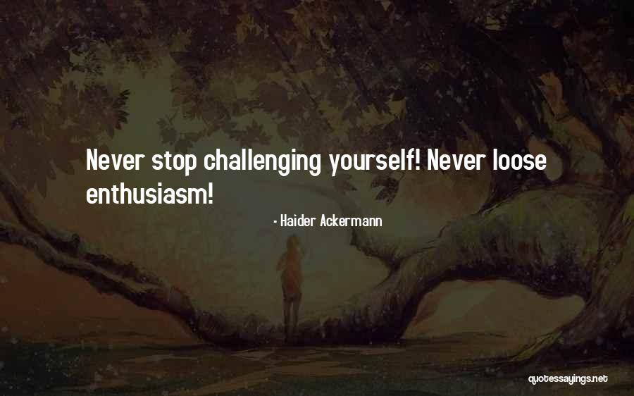 Challenging Yourself Quotes By Haider Ackermann