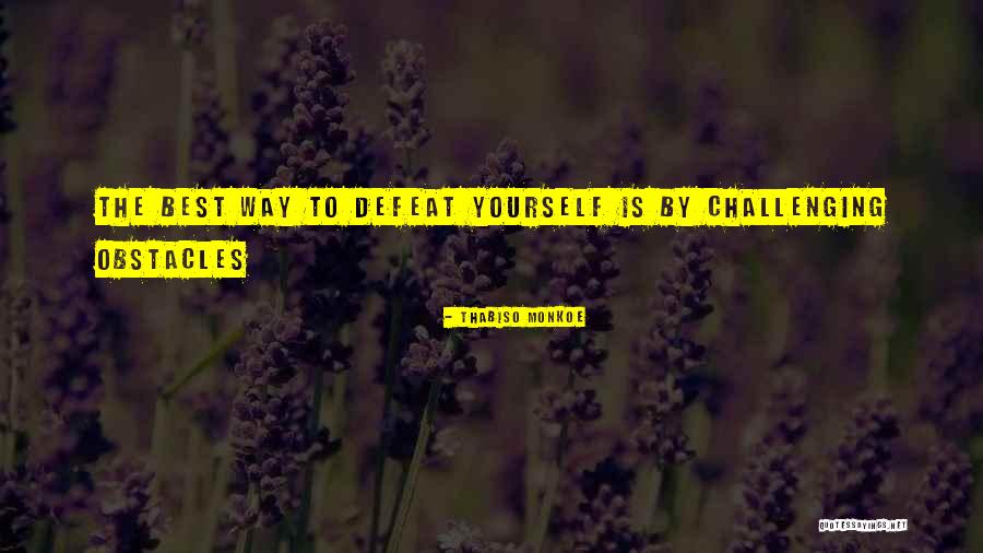 Challenging Yourself Quotes By Thabiso Monkoe