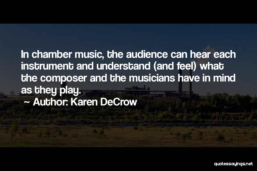 Chamber Music Quotes By Karen DeCrow