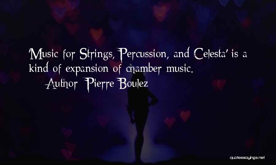 Chamber Music Quotes By Pierre Boulez