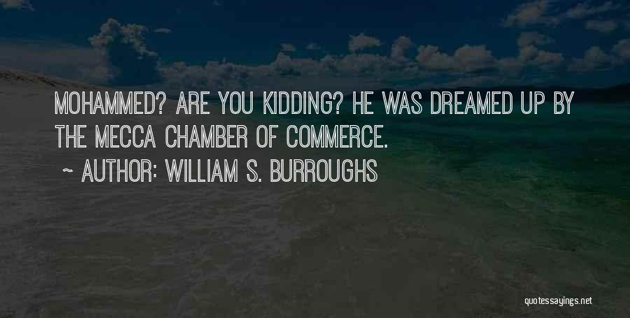 Chamber Of Commerce Quotes By William S. Burroughs