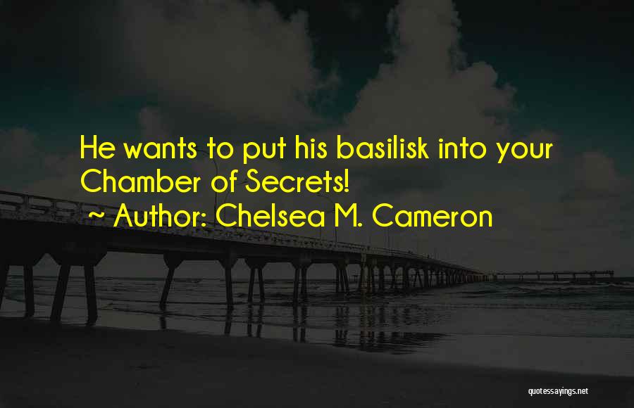 Chamber Of Secrets Basilisk Quotes By Chelsea M. Cameron