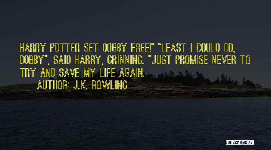 Chamber Of Secrets Dobby Quotes By J.K. Rowling