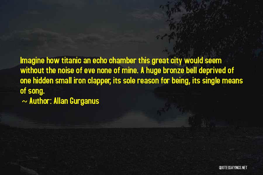 Chamber Quotes By Allan Gurganus