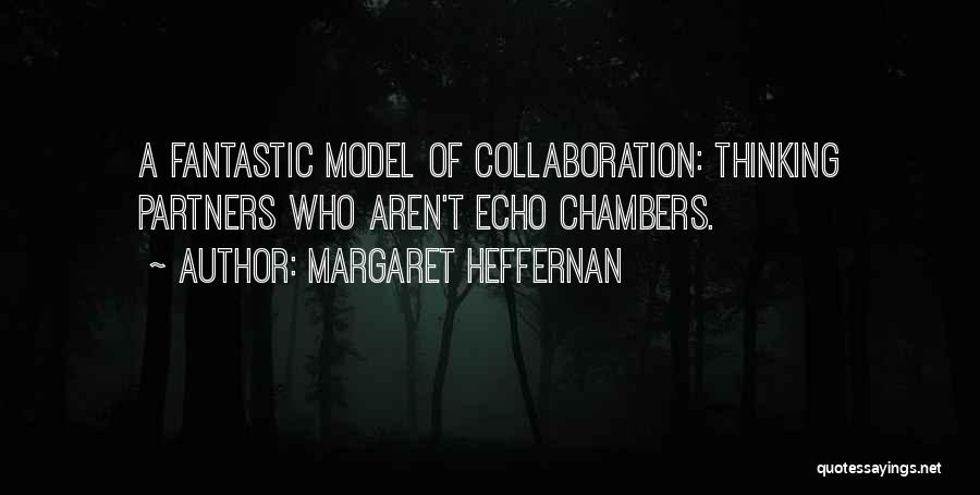 Chambers Quotes By Margaret Heffernan