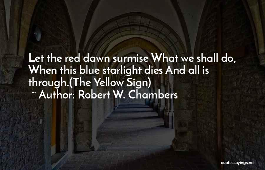 Chambers Quotes By Robert W. Chambers