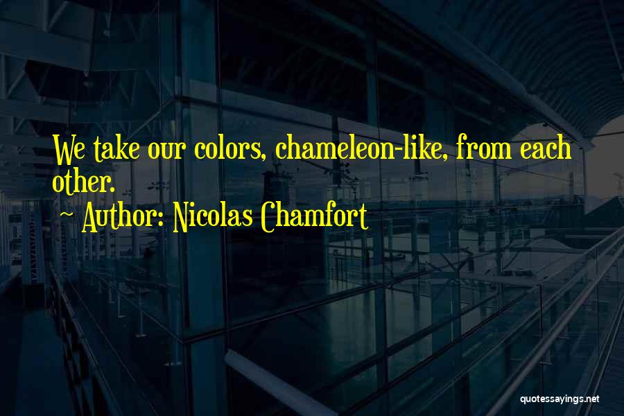 Chameleon Color Quotes By Nicolas Chamfort