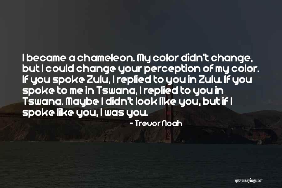 Chameleon Color Quotes By Trevor Noah