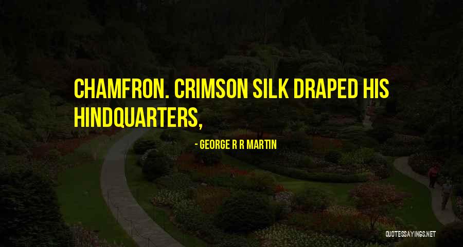 Chamfron Quotes By George R R Martin