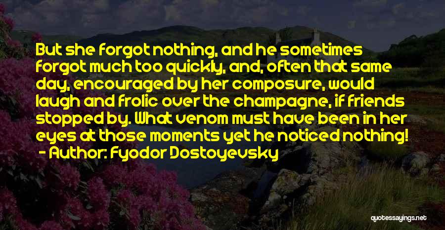 Champagne And Friends Quotes By Fyodor Dostoyevsky