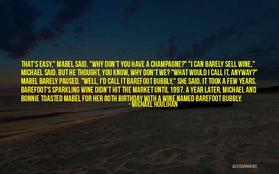 Champagne Bubbly Quotes By Michael Houlihan Champagne Bubbly Quotes By Michael Houlihan