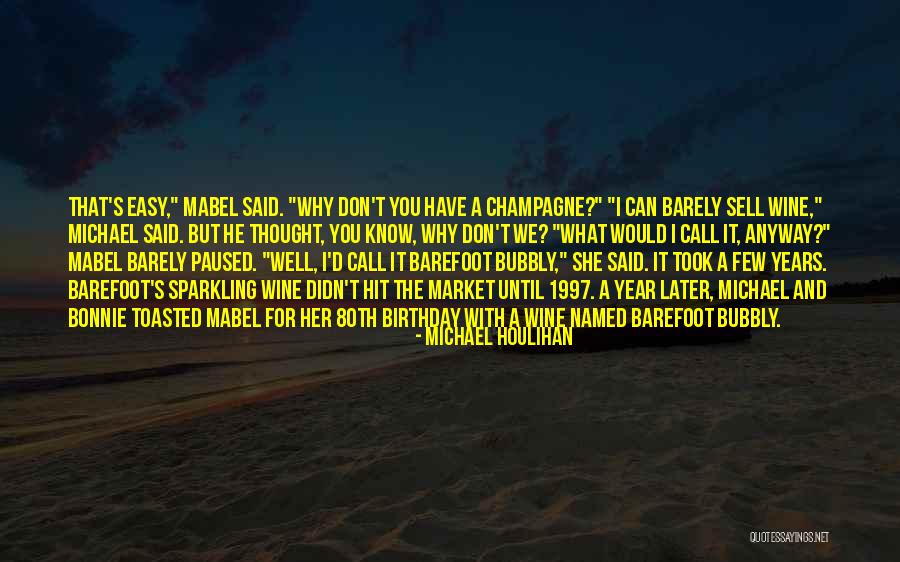 Champagne Bubbly Quotes By Michael Houlihan