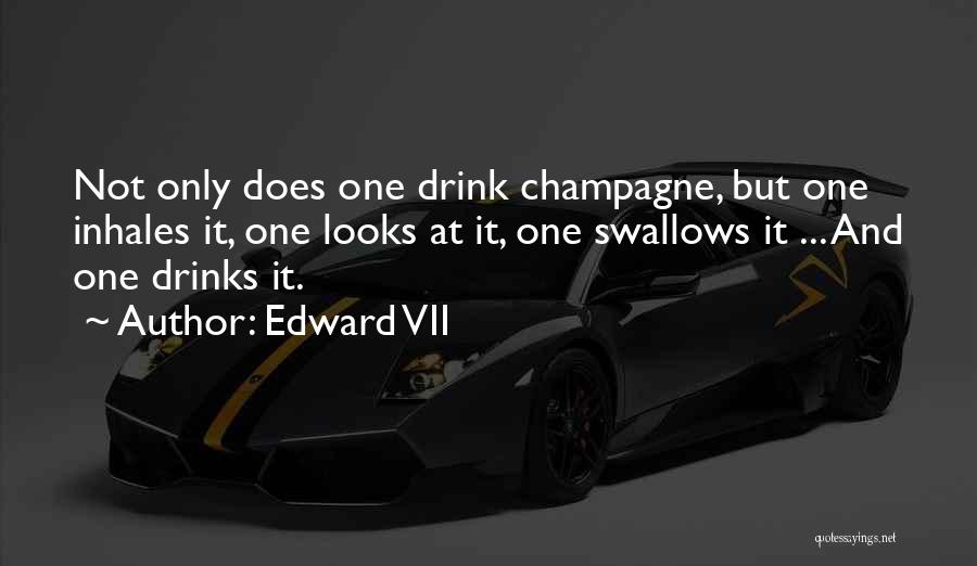 Champagne Drinking Quotes By Edward VII