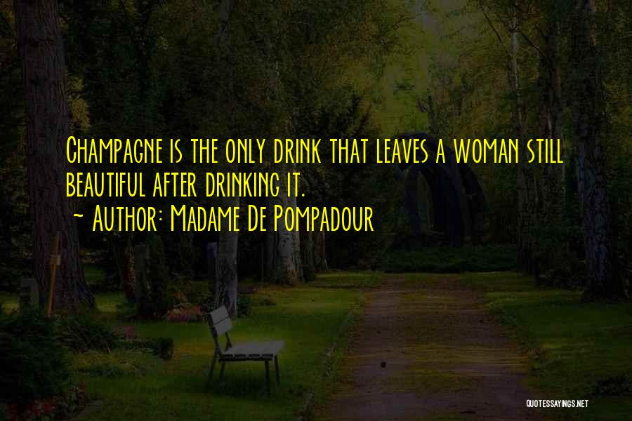 Champagne Drinking Quotes By Madame De Pompadour