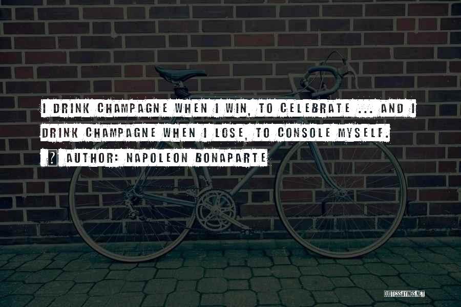 Champagne Drinking Quotes By Napoleon Bonaparte
