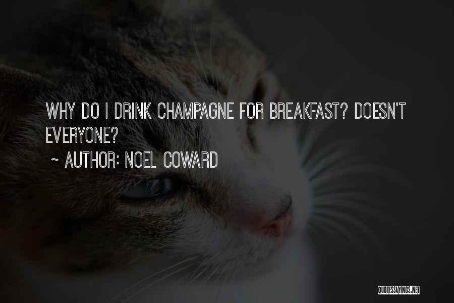 Champagne Drinking Quotes By Noel Coward