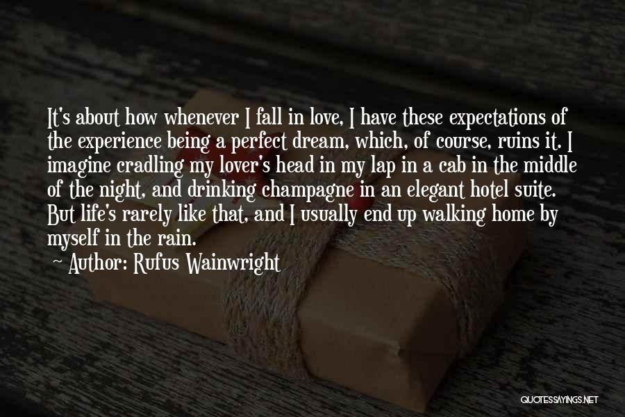 Champagne Drinking Quotes By Rufus Wainwright