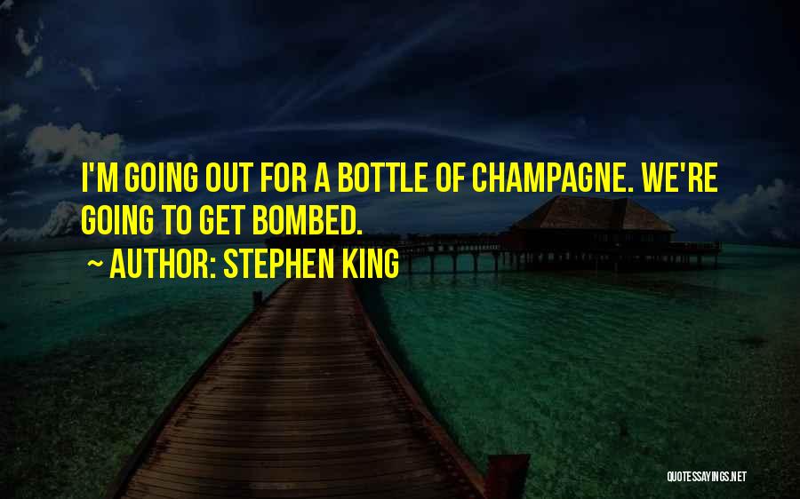 Champagne Drinking Quotes By Stephen King