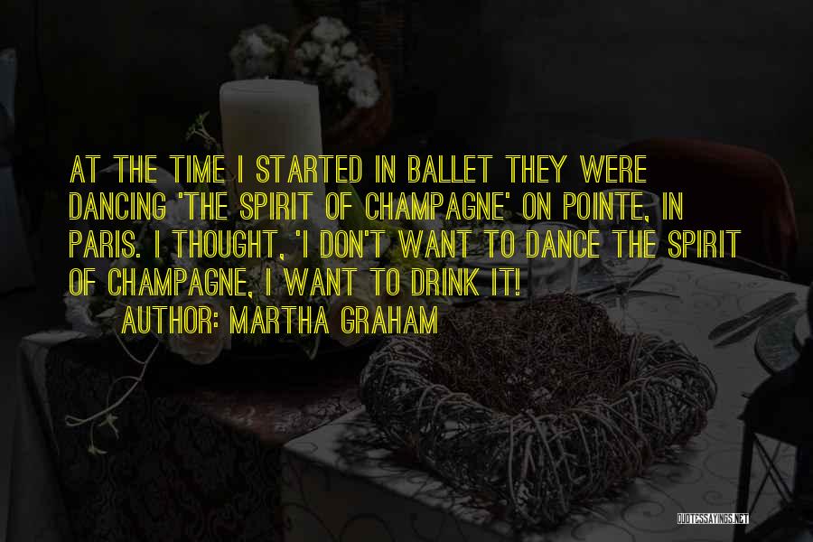 Champagne I Only Drink It Quotes By Martha Graham