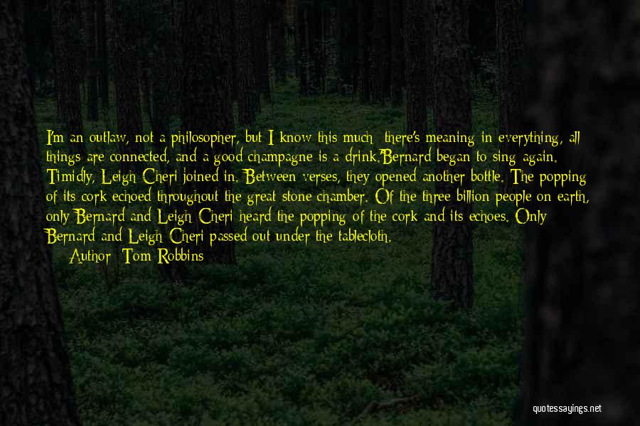 Champagne I Only Drink It Quotes By Tom Robbins