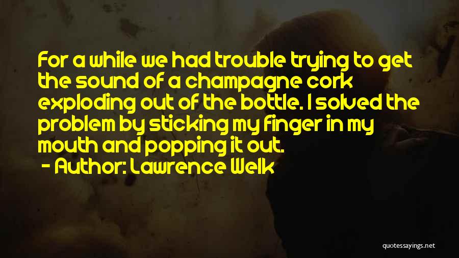 Champagne Popping Quotes By Lawrence Welk