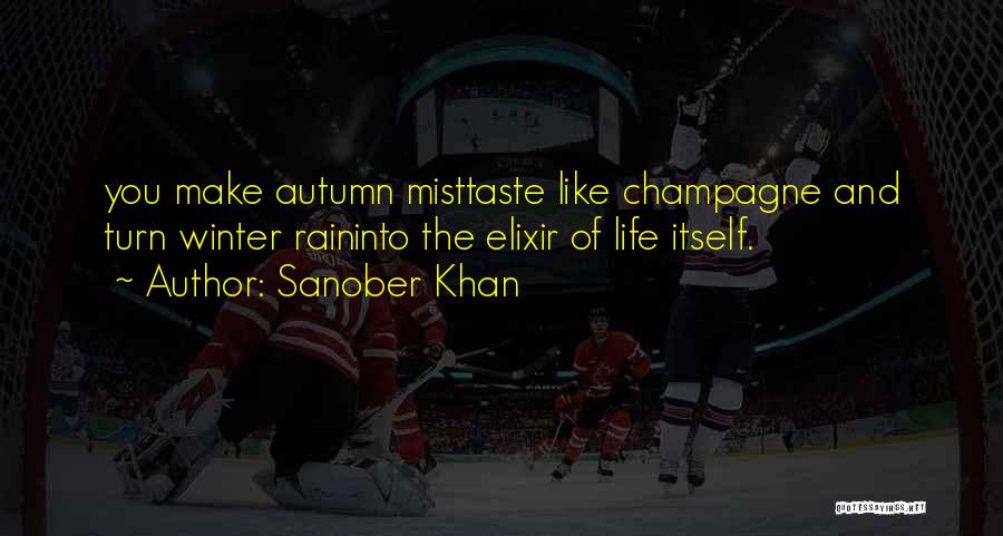 Champagne Taste Quotes By Sanober Khan