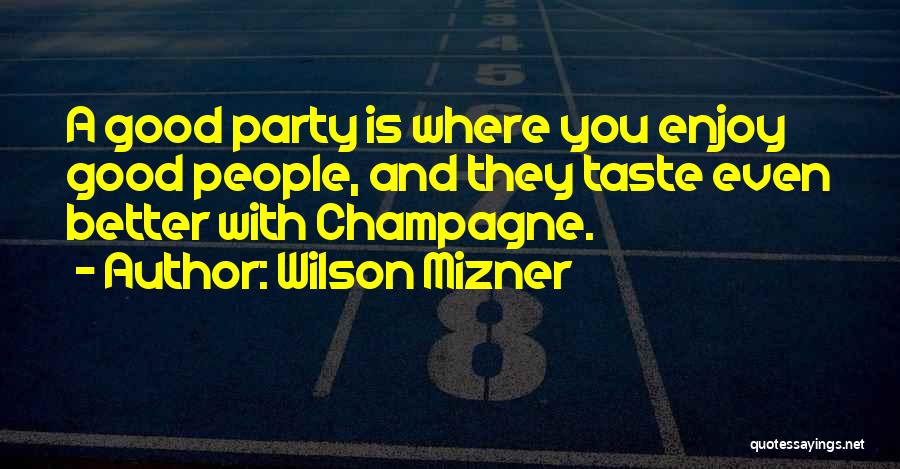 Champagne Taste Quotes By Wilson Mizner