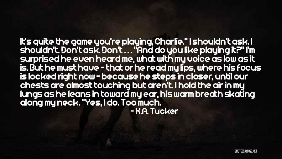 Champaka Quotes By K.A. Tucker Champaka Quotes By K.A. Tucker