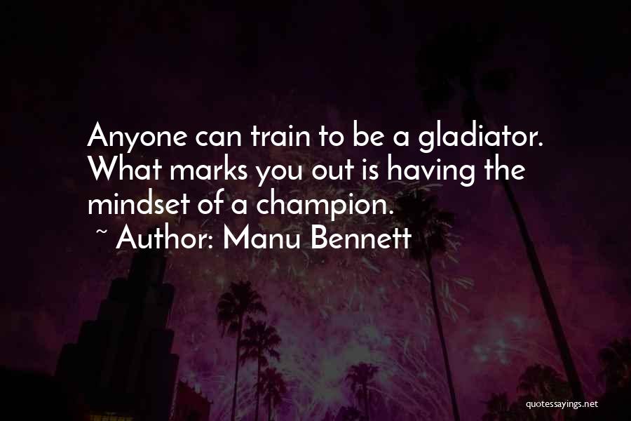 Champion Mindset Quotes By Manu Bennett