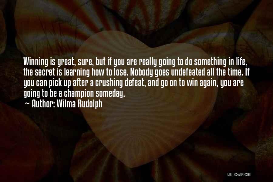 Champion Pick Quotes By Wilma Rudolph