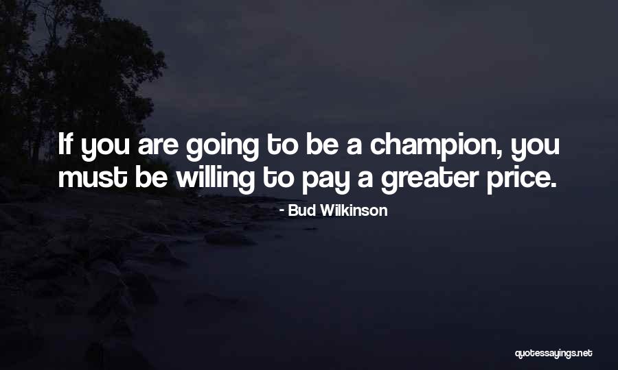 Champion Sports Quotes By Bud Wilkinson Champion Sports Quotes By Bud Wilkinson