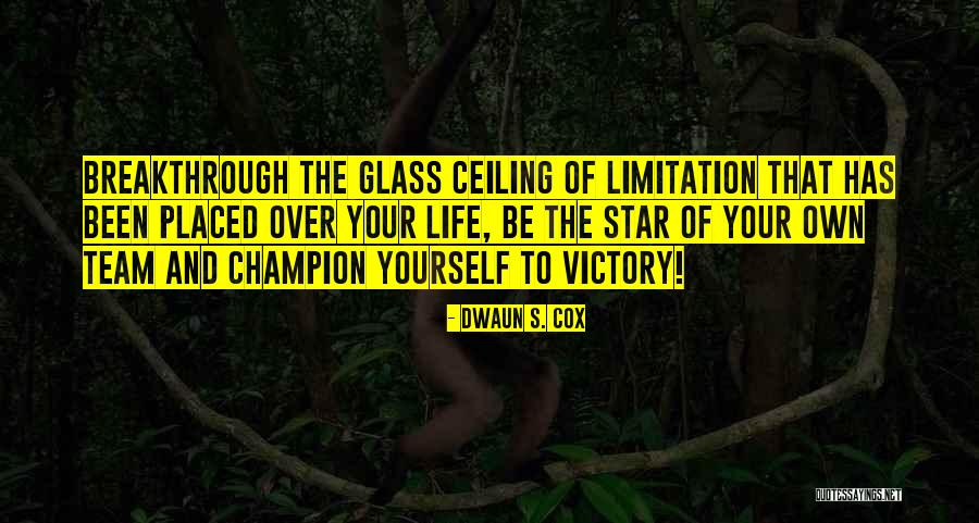 Champion Team Quotes By Dwaun S. Cox