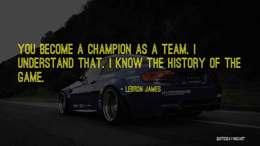 Champion Team Quotes By LeBron James Champion Team Quotes By LeBron James