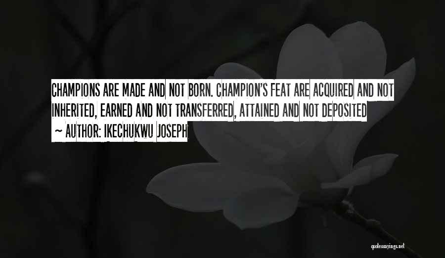 Champions Are Made Quotes By Ikechukwu Joseph