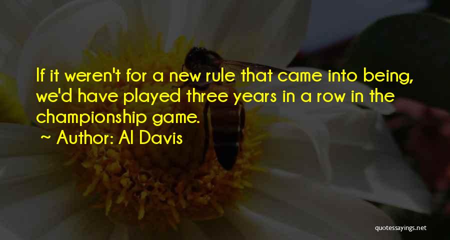 Championship Games Quotes By Al Davis