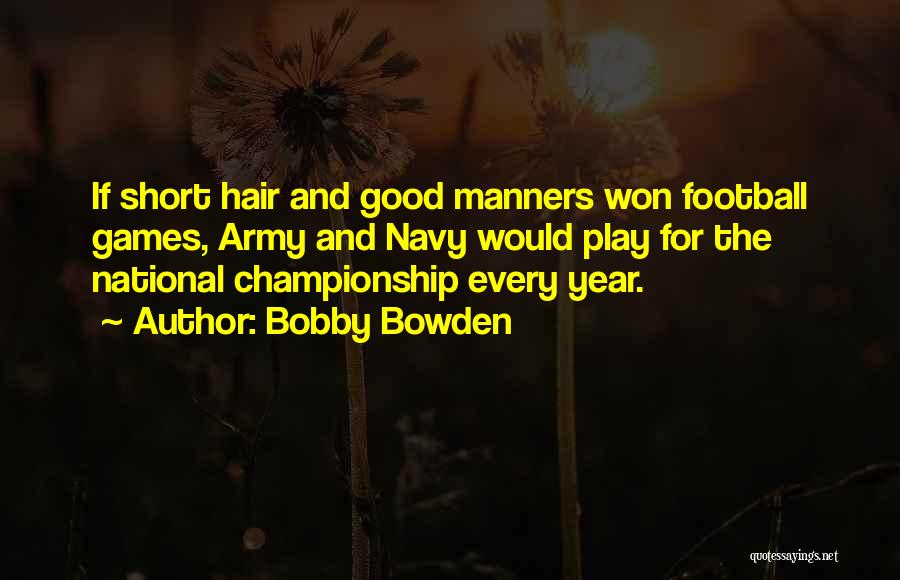 Championship Games Quotes By Bobby Bowden