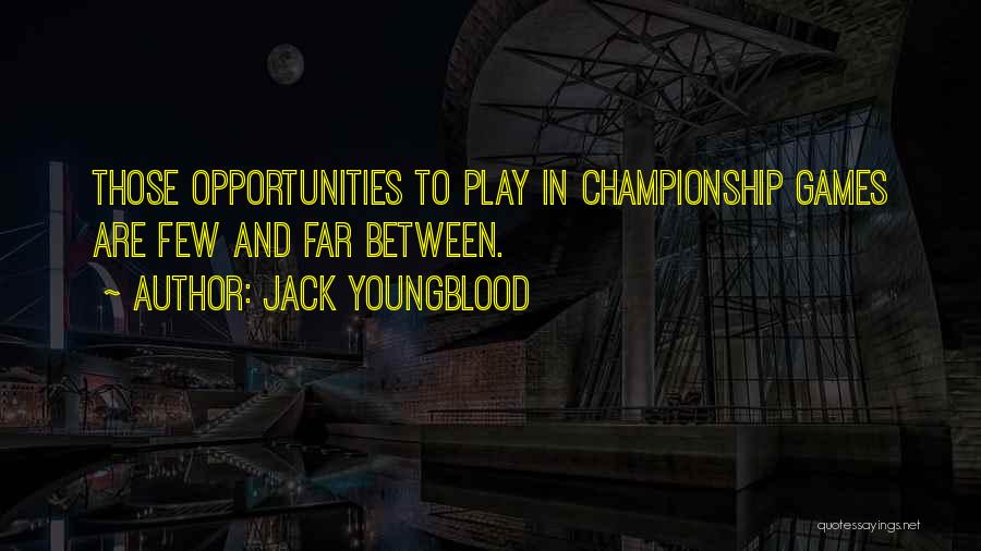 Championship Games Quotes By Jack Youngblood