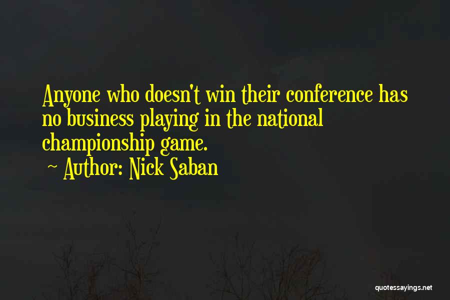 Championship Games Quotes By Nick Saban