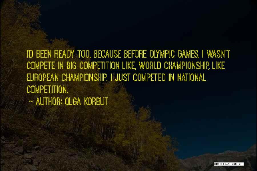 Championship Games Quotes By Olga Korbut