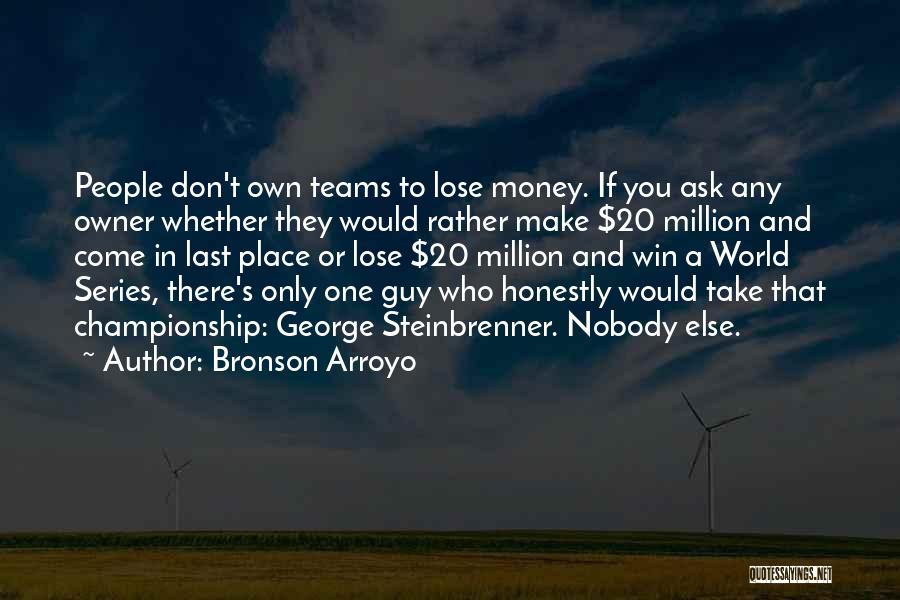 Championship Teams Quotes By Bronson Arroyo