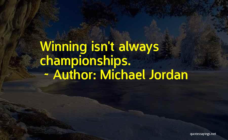 Championships Quotes By Michael Jordan