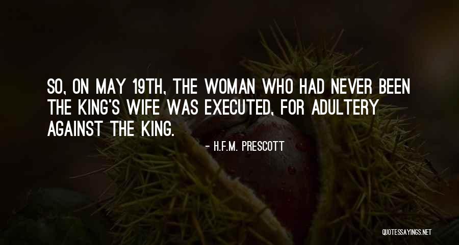 Chanaparayin Quotes By H.F.M. Prescott Chanaparayin Quotes By H.F.M. Prescott