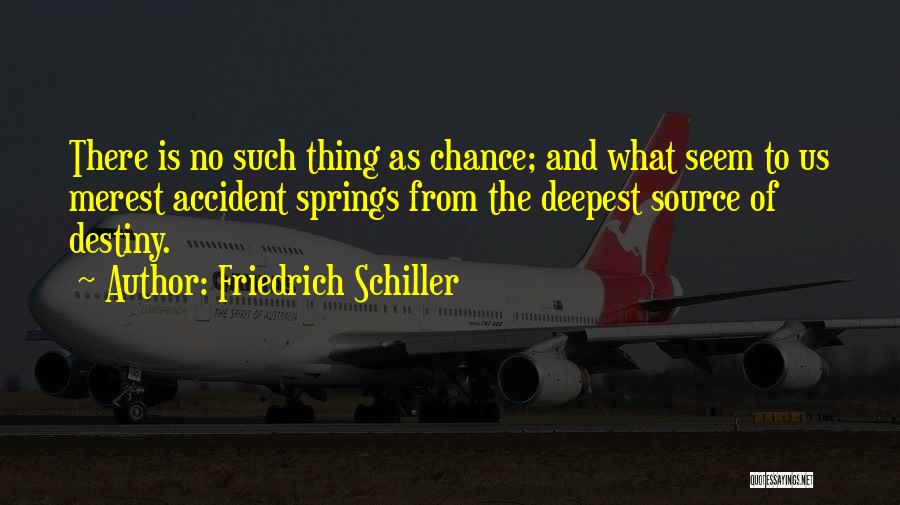Chance And Destiny Quotes By Friedrich Schiller