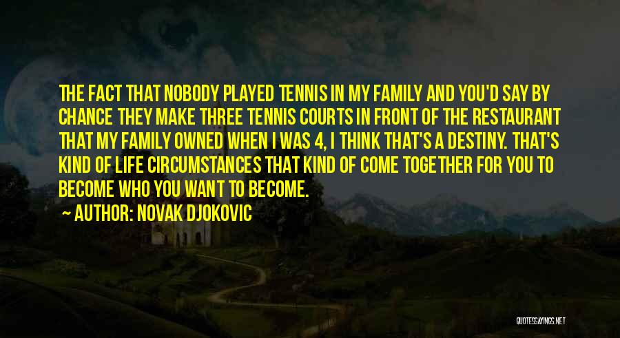 Chance And Destiny Quotes By Novak Djokovic