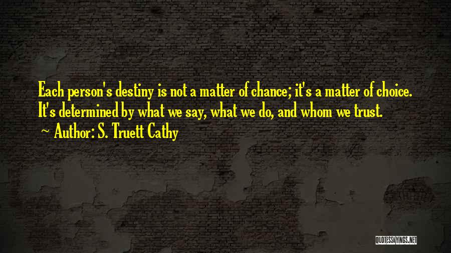 Chance And Destiny Quotes By S. Truett Cathy