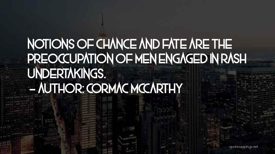 Chance And Fate Quotes By Cormac McCarthy Chance And Fate Quotes By Cormac McCarthy